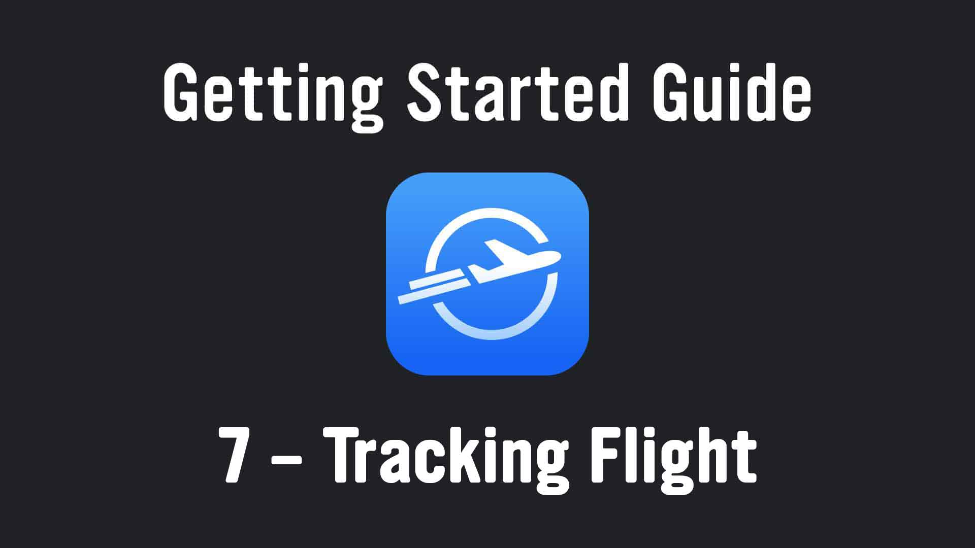 7 - Tracking Flight (Aug22 Update)